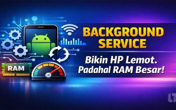 HP Android terasa berat meski RAM besar akibat background service