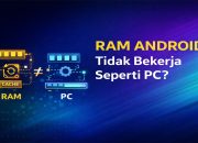 Kenapa RAM Android Tidak Bekerja Seperti PC? Ini yang Sering Disalahpahami
